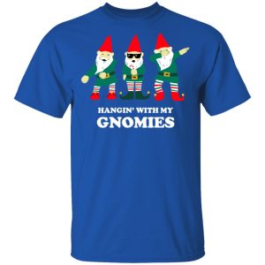 Hangin' With My Gnomies T-Shirts, Hoodies, Sweatshirt 3 Hangin With My Gnomies T Shirts Hoodies Sweatshirt 12