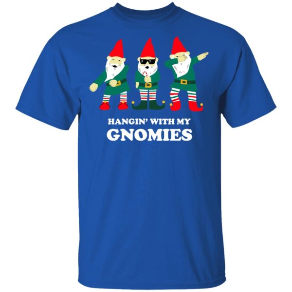 Hangin’ With My Gnomies T-Shirts, Hoodies, Sweatshirt