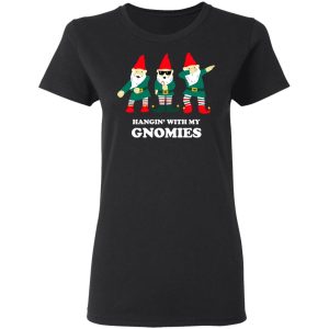 Hangin' With My Gnomies T-Shirts, Hoodies, Sweatshirt 4 Hangin With My Gnomies T Shirts Hoodies Sweatshirt 13