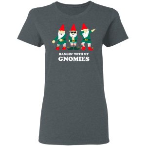Hangin' With My Gnomies T-Shirts, Hoodies, Sweatshirt 5 Hangin With My Gnomies T Shirts Hoodies Sweatshirt 2