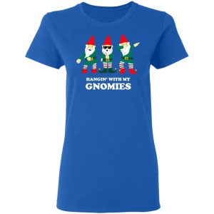 Hangin' With My Gnomies T-Shirts, Hoodies, Sweatshirt 7 Hangin With My Gnomies T Shirts Hoodies Sweatshirt 4