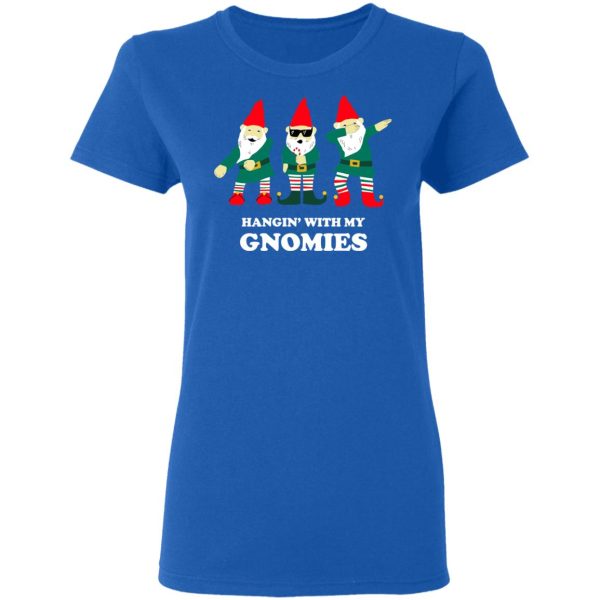 Hangin’ With My Gnomies T-Shirts, Hoodies, Sweatshirt