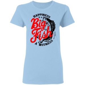 Happiness Is A Big Fish And A Witness T-Shirts, Hoodies, Sweater Happiness Is A Big Fish And A Witness T-Shirts, Hoodies, Sweater