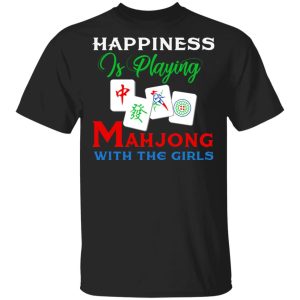 Happiness Is Playing Mahjong With The Girls T-Shirts Happiness Is Playing Mahjong With The Girls T-Shirts