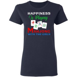 Happiness Is Playing Mahjong With The Girls T-Shirts 6 Happiness Is Playing Mahjong With The Girls T Shirts 3
