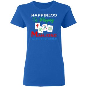 Happiness Is Playing Mahjong With The Girls T-Shirts 7 Happiness Is Playing Mahjong With The Girls T Shirts 4