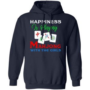 Happiness Is Playing Mahjong With The Girls T-Shirts 10 Happiness Is Playing Mahjong With The Girls T Shirts 7