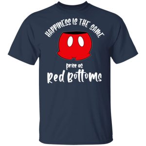 Happiness Is The Same Price As Red Bottoms Shirt 2 Happiness Is The Same Price As Red Bottoms Shirt 11