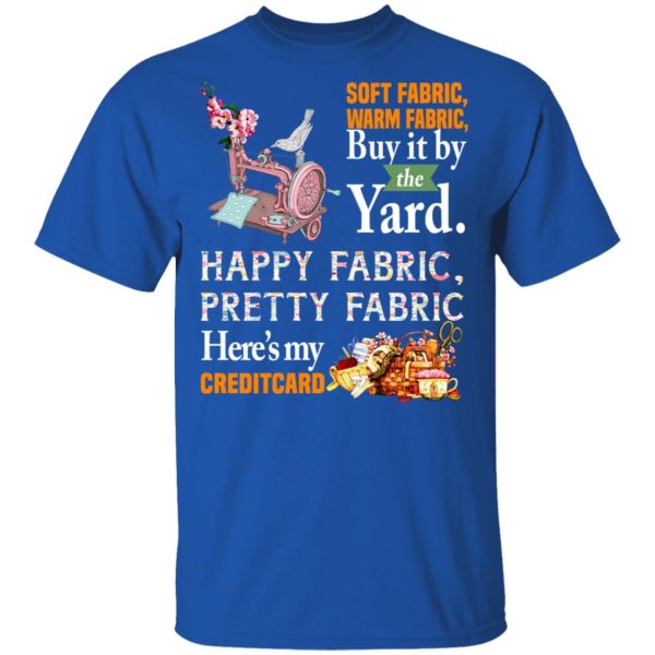 Happy Fabric Pretty Fabric Here’s My Credit Card Funny Shirt