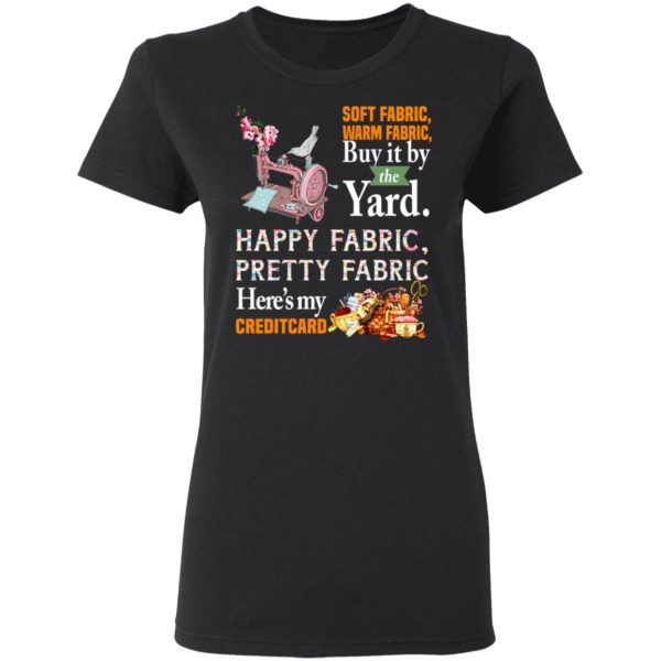 Happy Fabric Pretty Fabric Here’s My Credit Card Funny Shirt