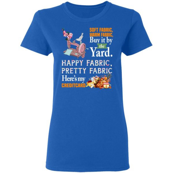 Happy Fabric Pretty Fabric Here’s My Credit Card Funny Shirt