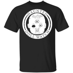 Haunted Doll Watch T-Shirts Haunted Doll Watch T-Shirts
