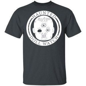 Haunted Doll Watch T-Shirts Haunted Doll Watch T-Shirts