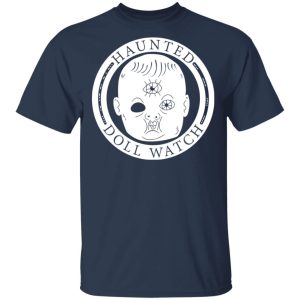 Haunted Doll Watch T-Shirts 2 Haunted Doll Watch T Shirts 11