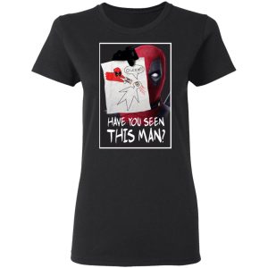 Have You Seen This Man Deadpool Shirt 4 Have You Seen This Man Deadpool Shirt 13