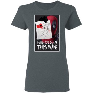 Have You Seen This Man Deadpool Shirt 5 Have You Seen This Man Deadpool Shirt 2