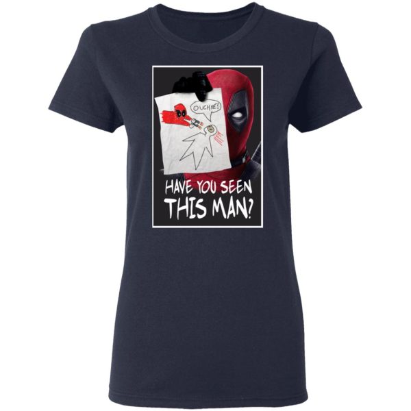 Have You Seen This Man Deadpool Shirt