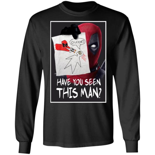 Have You Seen This Man Deadpool Shirt