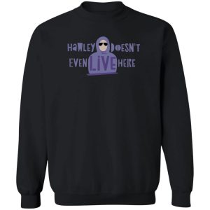 Hawley Doesn't Even Live Here T-Shirts, Hoodies, Sweater 2 Hawley Doesnt Even Live Here T Shirts Hoodies Sweater 11