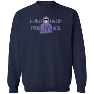 Hawley Doesn't Even Live Here T-Shirts, Hoodies, Sweater 3 Hawley Doesnt Even Live Here T Shirts Hoodies Sweater 12
