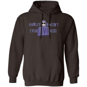 Hawley Doesn't Even Live Here T-Shirts, Hoodies, Sweater 11 Hawley Doesnt Even Live Here T Shirts Hoodies Sweater 9