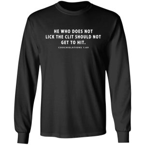 He Who Does Not Lick The Clit Should Not Get To Hit Coochielations 169 T-Shirts 8 He Who Does Not Lick The Clit Should Not Get To Hit Coochielations 169 T Shirts 5