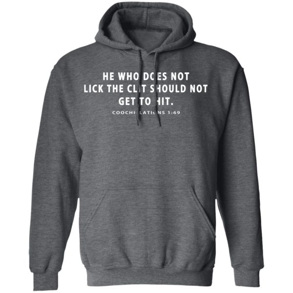 He Who Does Not Lick The Clit Should Not Get To Hit Coochielations 169 T-Shirts