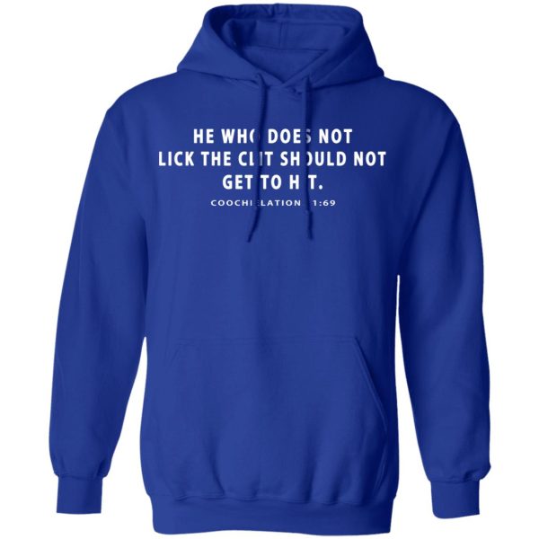 He Who Does Not Lick The Clit Should Not Get To Hit Coochielations 169 T-Shirts