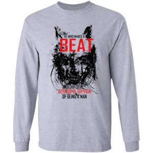 He Who Makes A Beast Of Himself Gets Rid Of The Pain Of Being A Man T-Shirts 4 He Who Makes A Beast Of Himself Gets Rid Of The Pain Of Being A Man T Shirts 2