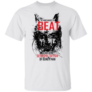 He Who Makes A Beast Of Himself Gets Rid Of The Pain Of Being A Man T-Shirts 10 He Who Makes A Beast Of Himself Gets Rid Of The Pain Of Being A Man T Shirts 8