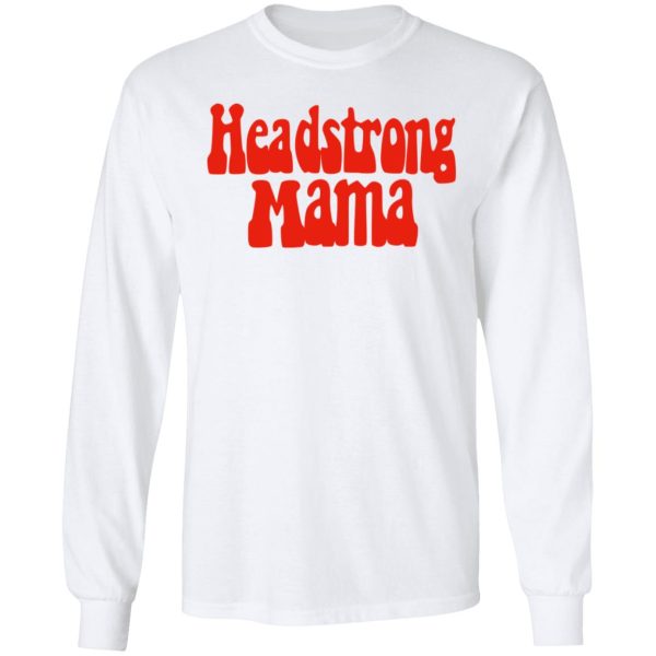 Headstrong Mama T-Shirts