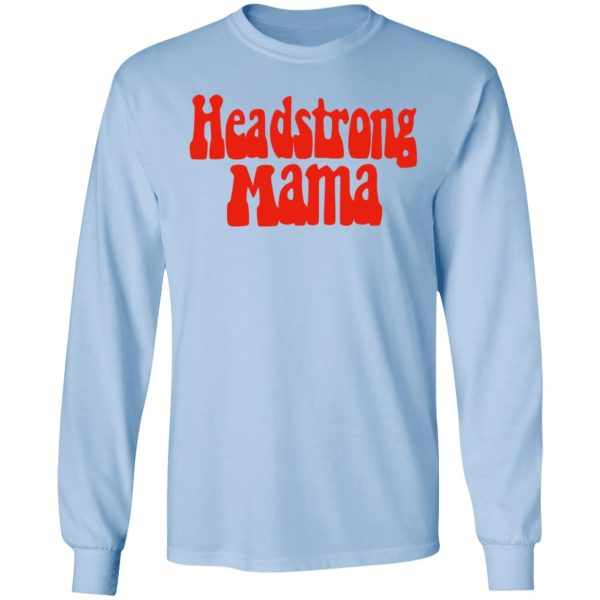 Headstrong Mama T-Shirts