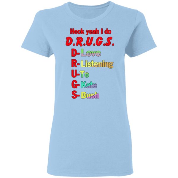 Heck Yeah I Do Drugs T-Shirts, Hoodies, Sweatshirt