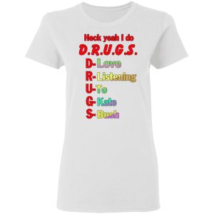 Heck Yeah I Do Drugs T-Shirts, Hoodies, Sweatshirt 2 Heck Yeah I Do Drugs T Shirts Hoodies Sweatshirt 11