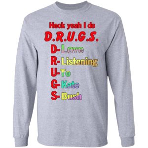 Heck Yeah I Do Drugs T-Shirts, Hoodies, Sweatshirt 4 Heck Yeah I Do Drugs T Shirts Hoodies Sweatshirt 2