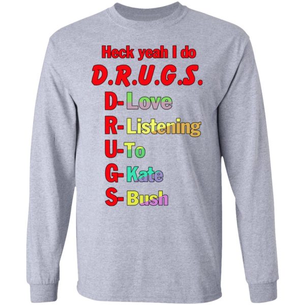 Heck Yeah I Do Drugs T-Shirts, Hoodies, Sweatshirt