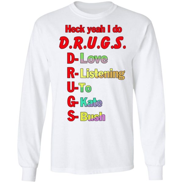 Heck Yeah I Do Drugs T-Shirts, Hoodies, Sweatshirt