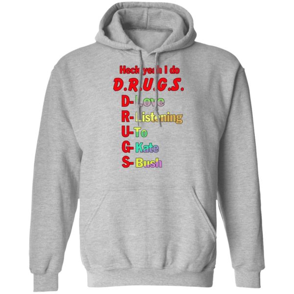 Heck Yeah I Do Drugs T-Shirts, Hoodies, Sweatshirt