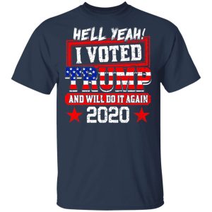 Hell Yeah I Voted Trump And Will Do It Again 2020 Shirt 2 Hell Yeah I Voted Trump And Will Do It Again 2020 Shirt 11