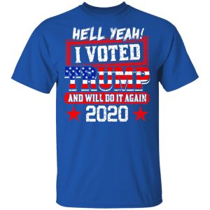 Hell Yeah I Voted Trump And Will Do It Again 2020 Shirt 3 Hell Yeah I Voted Trump And Will Do It Again 2020 Shirt 12