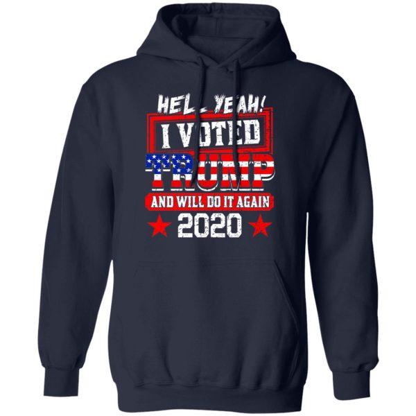 Hell Yeah I Voted Trump And Will Do It Again 2020 Shirt