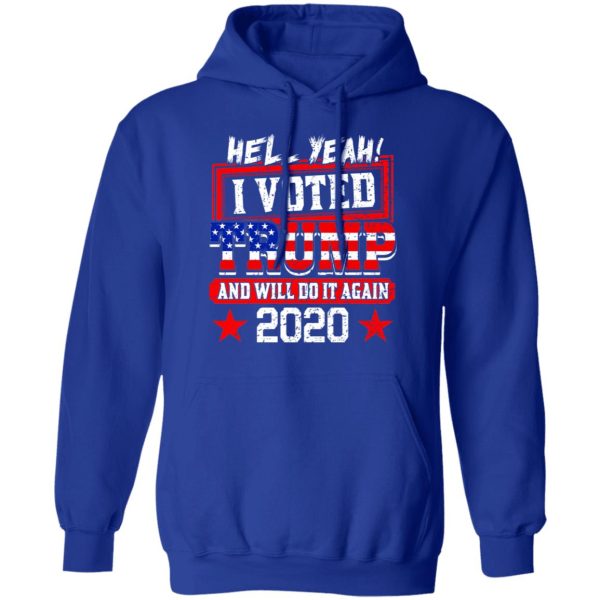 Hell Yeah I Voted Trump And Will Do It Again 2020 Shirt