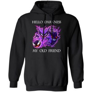 Hello Darkness My Old Friend Gengar Pokemon T-Shirts, Hoodies, Sweater 4 Hello Darkness My Old Friend Gengar Pokemon T Shirts Hoodies Sweater 2