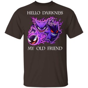 Hello Darkness My Old Friend Gengar Pokemon T-Shirts, Hoodies, Sweater 10 Hello Darkness My Old Friend Gengar Pokemon T Shirts Hoodies Sweater 8