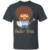 Hello Tree Bob Ross T-Shirts
