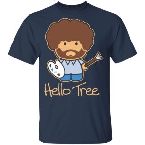 Hello Tree Bob Ross T-Shirts Hello Tree Bob Ross T-Shirts