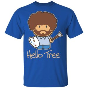 Hello Tree Bob Ross T-Shirts 2 Hello Tree Bob Ross T Shirts 11