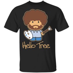Hello Tree Bob Ross T-Shirts 3 Hello Tree Bob Ross T Shirts 12