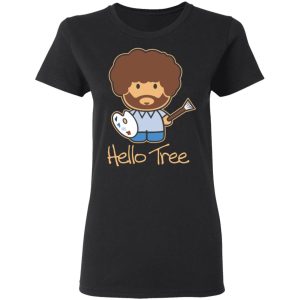 Hello Tree Bob Ross T-Shirts 4 Hello Tree Bob Ross T Shirts 13