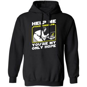 Help Me Stack Overflow You're My Only Hope T-Shirts, Hoodies, Sweater 9 Help Me Stack Overflow Youre My Only Hope T Shirts Hoodies Sweater 6